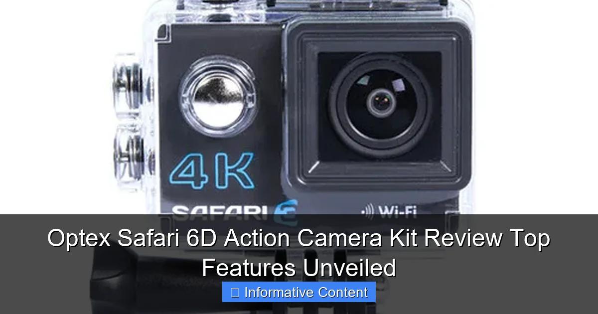 Optex Safari 6D Action Camera Kit Review Top Features Unveiled