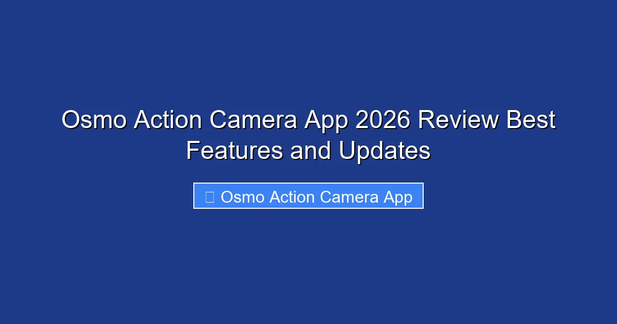 Osmo Action Camera App 2026 Review Best Features and Updates