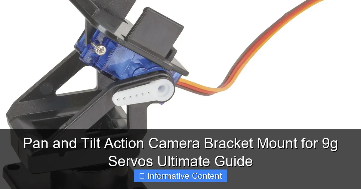 Pan and Tilt Action Camera Bracket Mount for 9g Servos Ultimate Guide