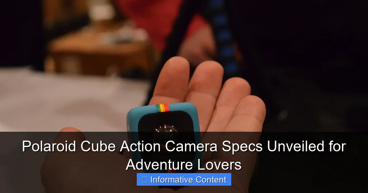 Polaroid Cube Action Camera Specs Unveiled for Adventure Lovers