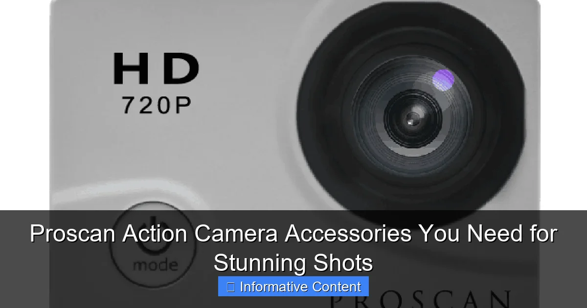 Proscan Action Camera Accessories You Need for Stunning Shots