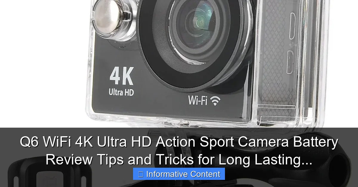 Q6 WiFi 4K Ultra HD Action Sport Camera Battery Review Tips and Tricks for Long Lasting...