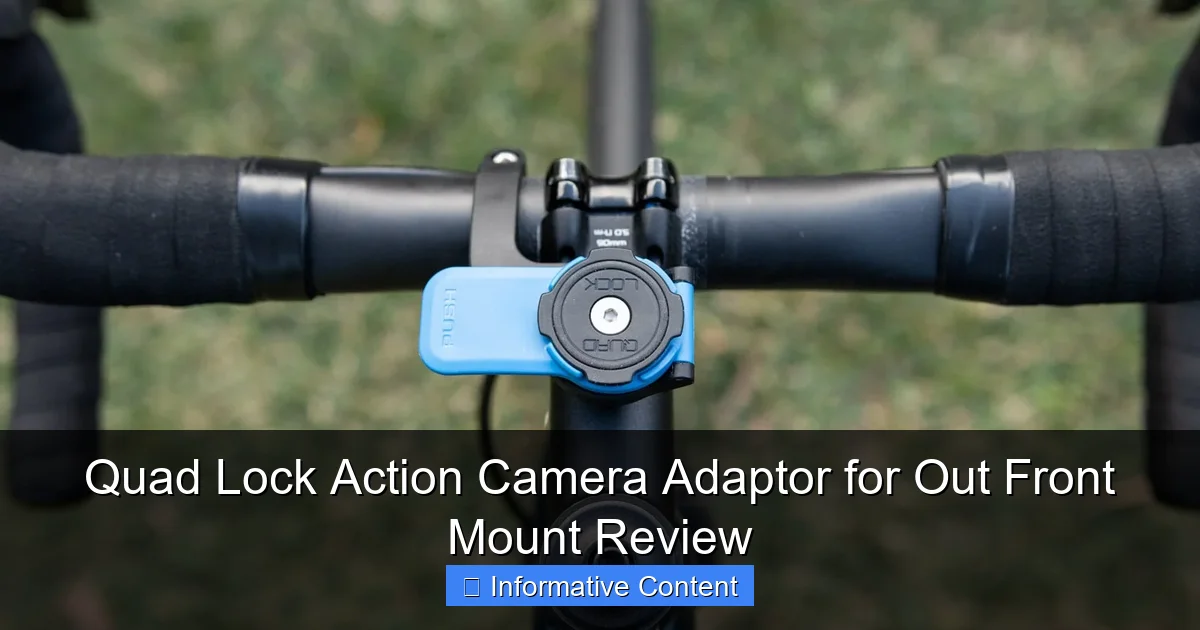 Quad Lock Action Camera Adaptor for Out Front Mount Review