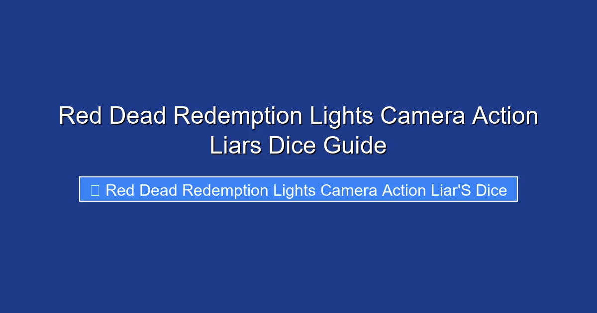 Red Dead Redemption Lights Camera Action Liars Dice Guide