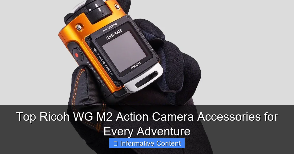 Top Ricoh WG M2 Action Camera Accessories for Every Adventure