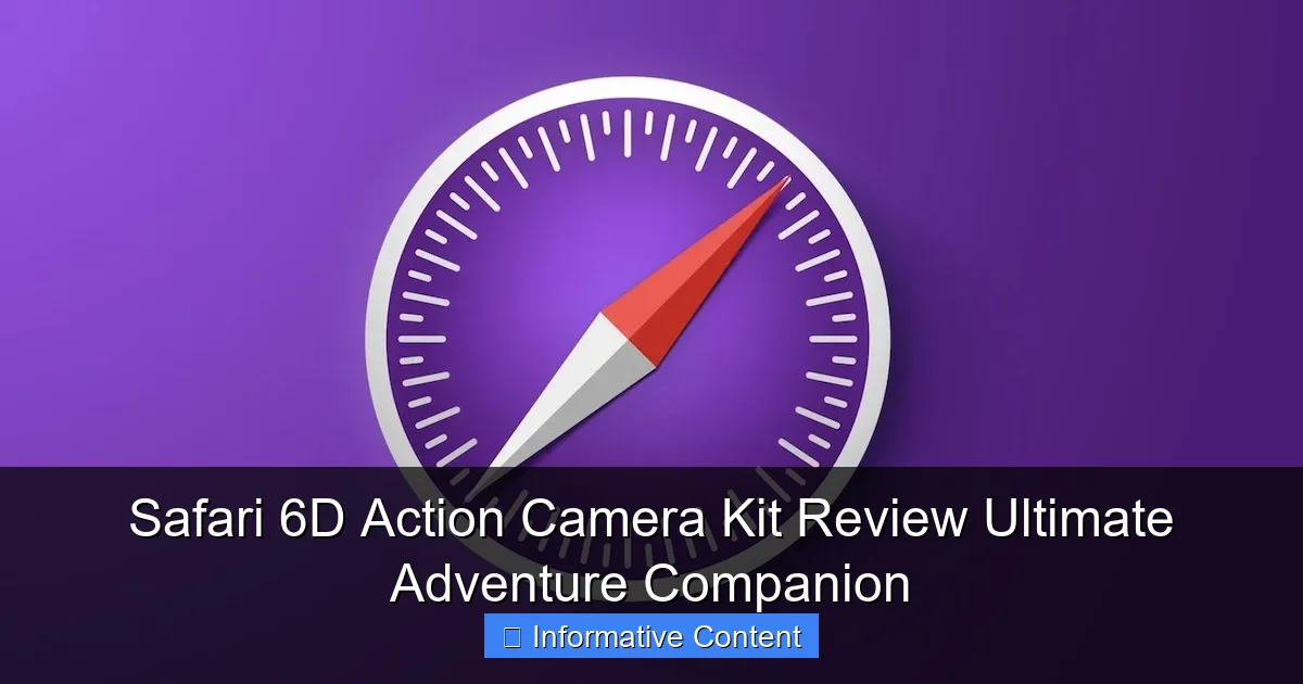 Safari 6D Action Camera Kit Review Ultimate Adventure Companion