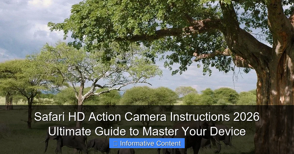 Safari HD Action Camera Instructions 2026 Ultimate Guide to Master Your Device