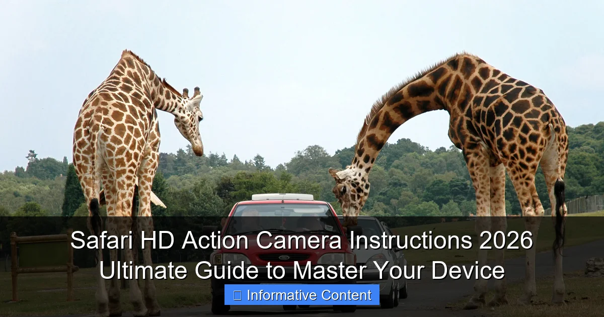 Safari HD Action Camera Instructions 2026 Ultimate Guide to Master Your Device