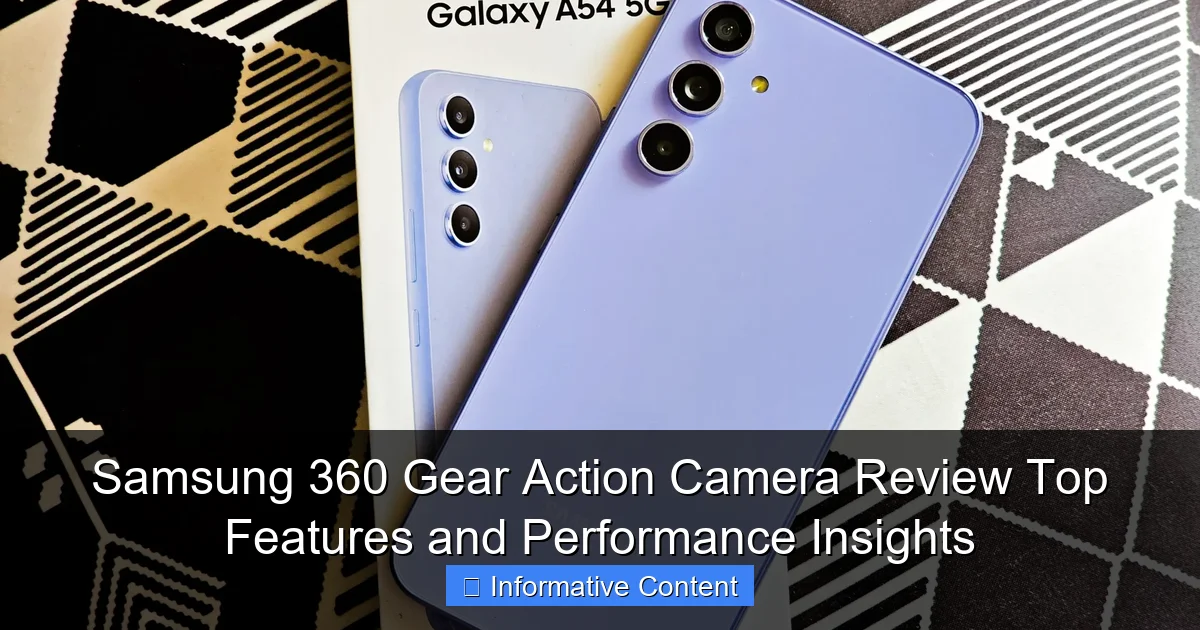 Samsung 360 Gear Action Camera Review Top Features and Performance Insights