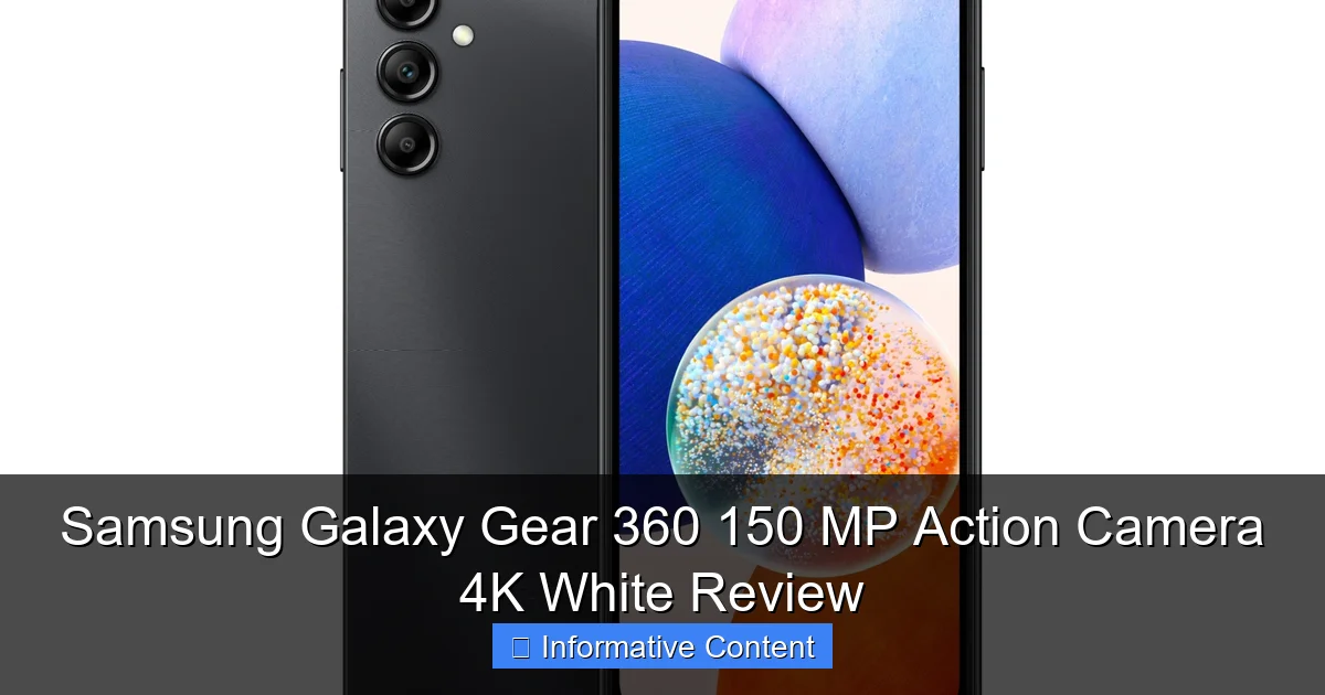 Samsung Galaxy Gear 360 150 MP Action Camera 4K White Review