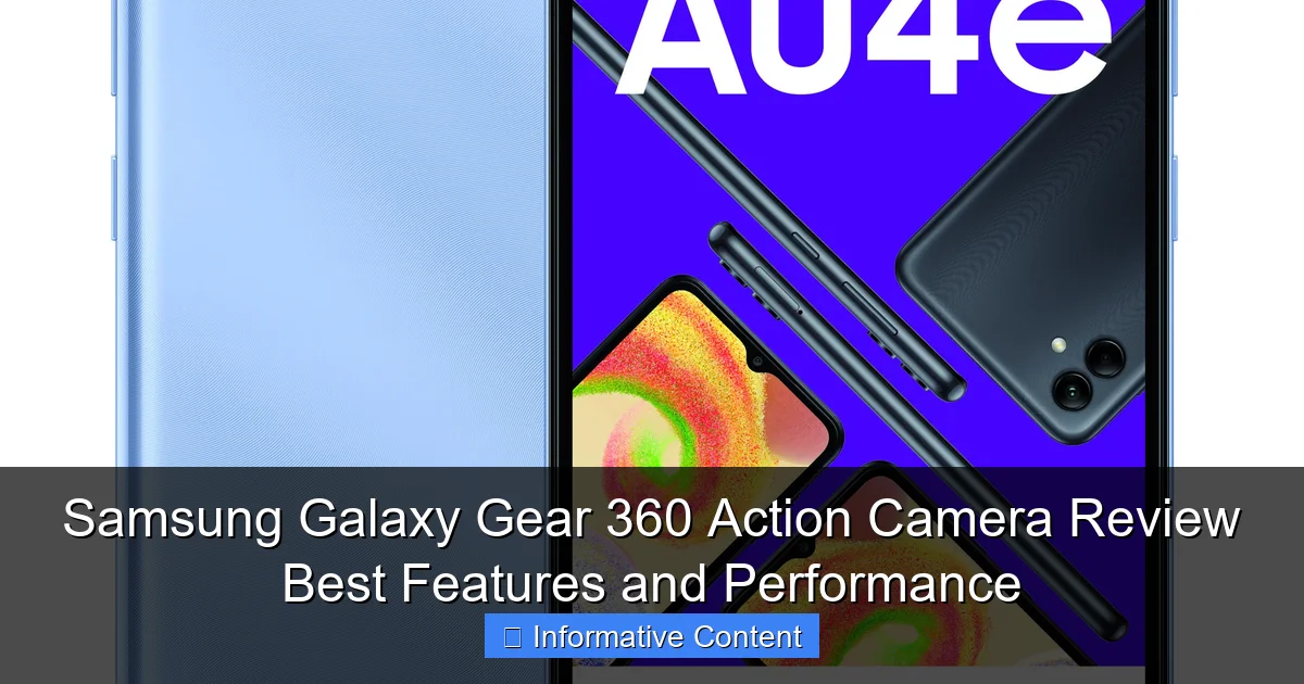 Samsung Galaxy Gear 360 Action Camera Review Best Features and Performance