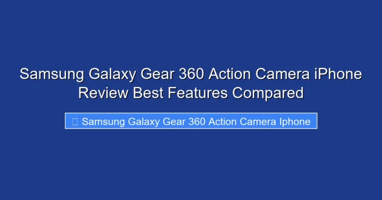 Samsung Galaxy Gear 360 Action Camera iPhone Review Best Features Compared