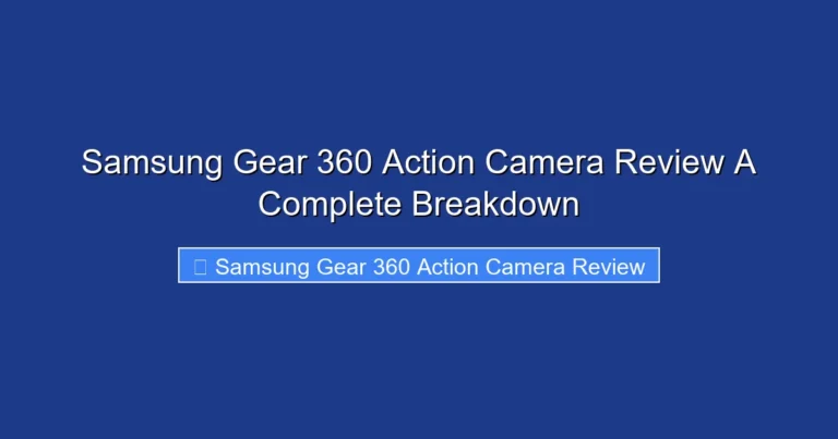 Samsung Gear 360 Action Camera Review A Complete Breakdown
