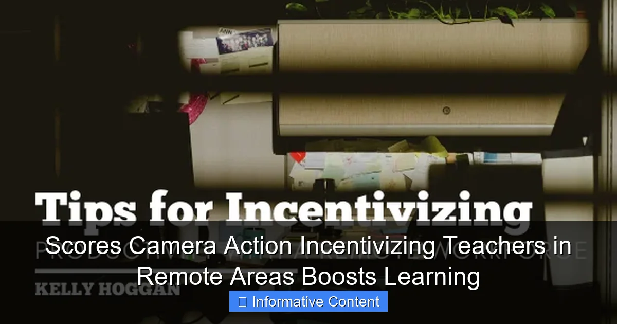Scores Camera Action Incentivizing Teachers in Remote Areas Boosts Learning