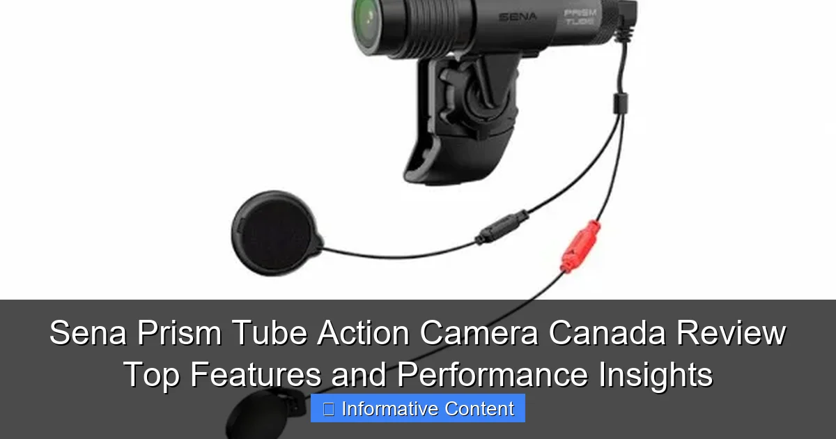 Sena Prism Tube Action Camera Canada Review Top Features and Performance Insights