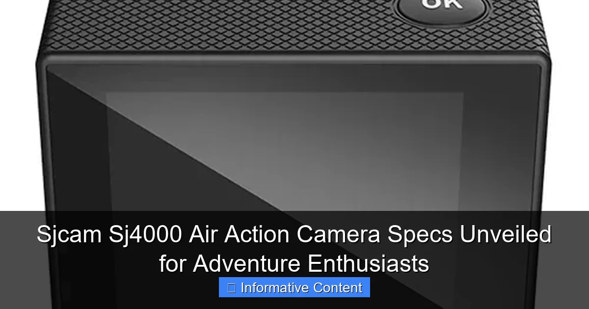 Sjcam Sj4000 Air Action Camera Specs Unveiled for Adventure Enthusiasts