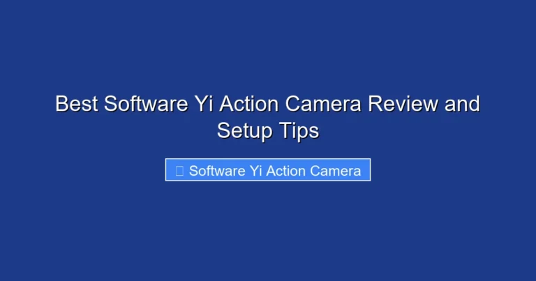 Best Software Yi Action Camera Review and Setup Tips