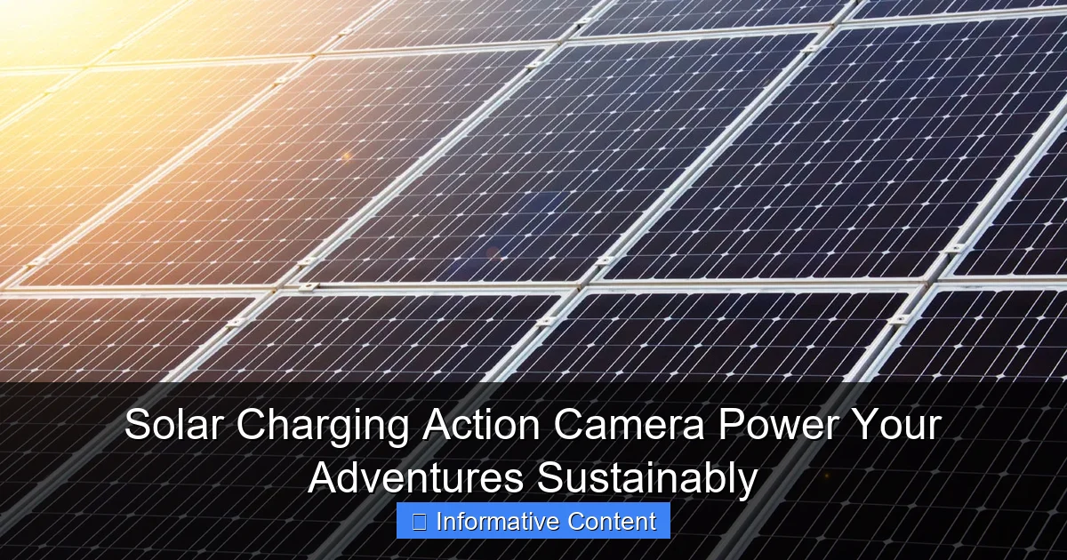 Solar Charging Action Camera Power Your Adventures Sustainably