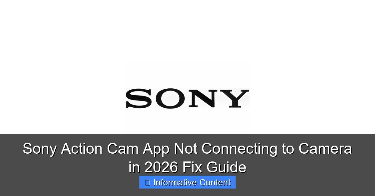 Sony Action Cam App Not Connecting to Camera in 2026 Fix Guide