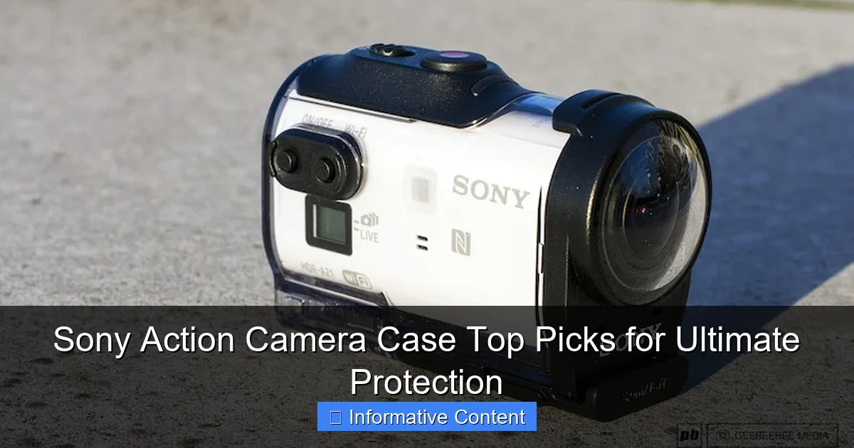 Sony Action Camera Case Top Picks for Ultimate Protection