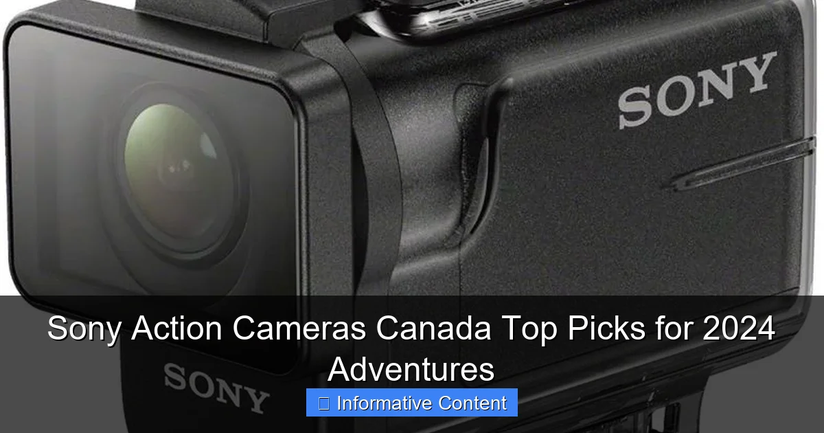Sony Action Cameras Canada Top Picks for 2024 Adventures