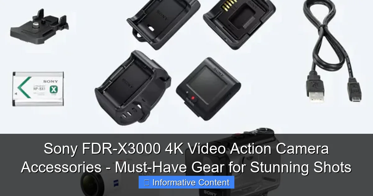Sony FDR-X3000 4K Video Action Camera Accessories - Must-Have Gear for Stunning Shots