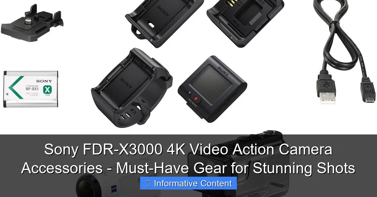 Sony FDR-X3000 4K Video Action Camera Accessories - Must-Have Gear for Stunning Shots
