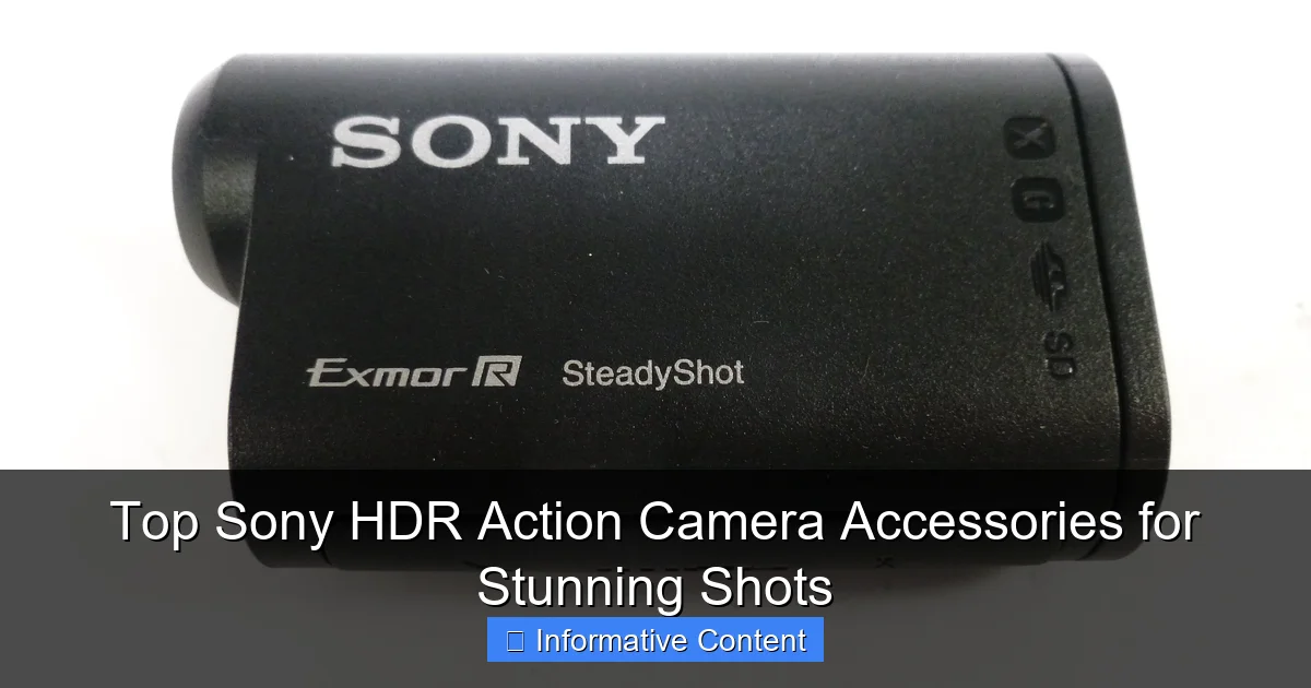Top Sony HDR Action Camera Accessories for Stunning Shots