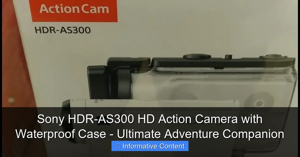 Sony HDR-AS300 HD Action Camera with Waterproof Case - Ultimate Adventure Companion
