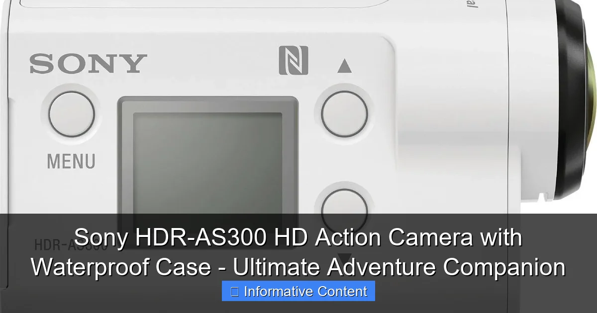 Sony HDR-AS300 HD Action Camera with Waterproof Case - Ultimate Adventure Companion