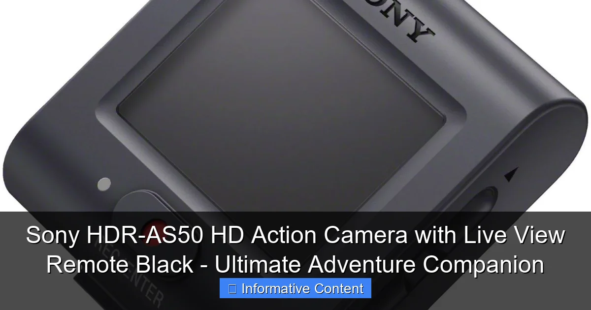 Sony HDR-AS50 HD Action Camera with Live View Remote Black - Ultimate Adventure Companion