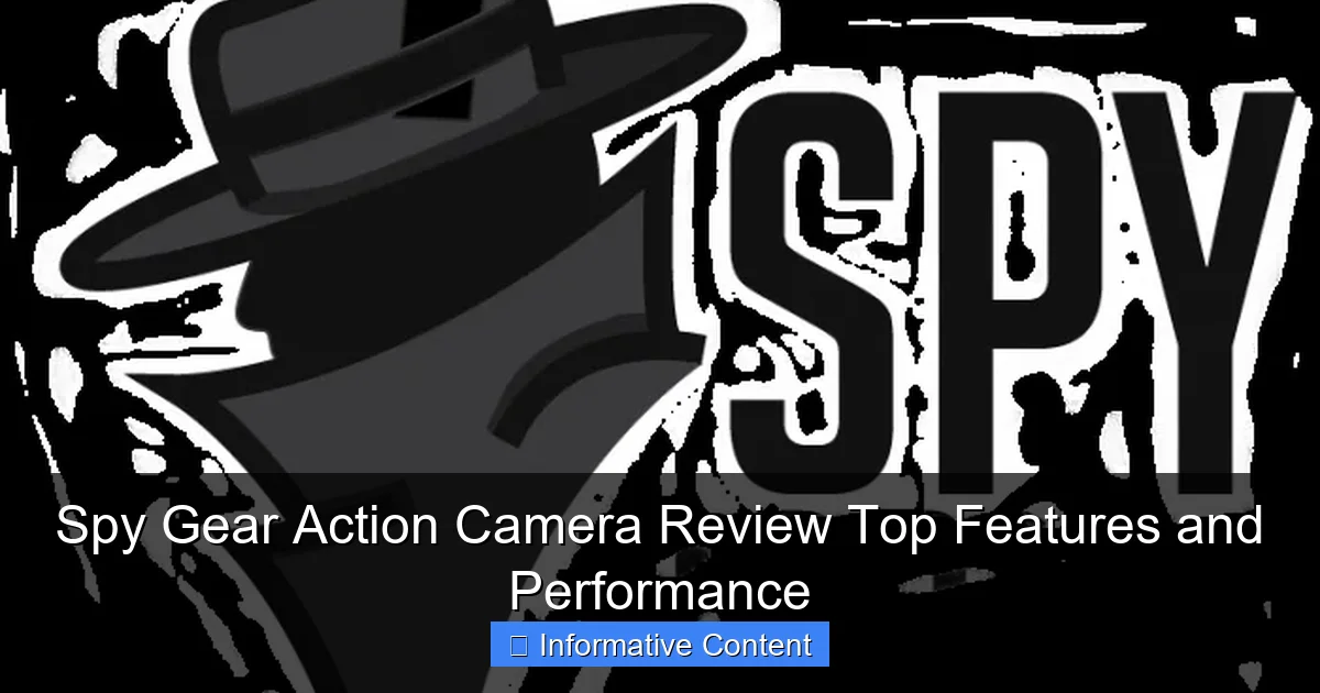 Spy Gear Action Camera Review Top Features and Performance