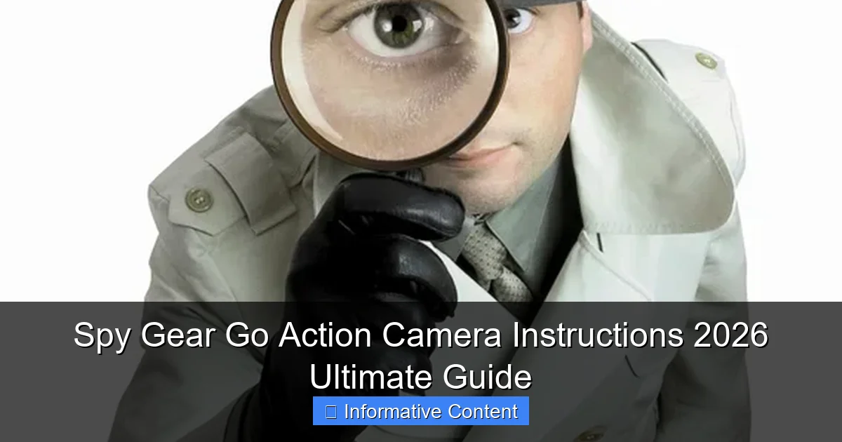 Spy Gear Go Action Camera Instructions 2026 Ultimate Guide