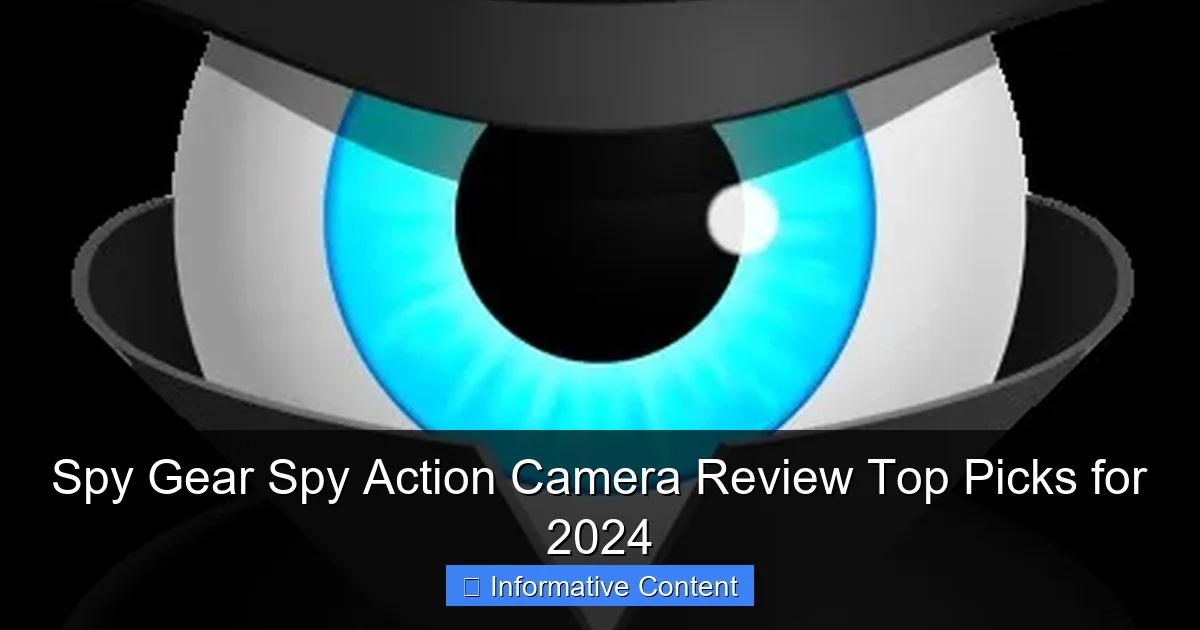 Spy Gear Spy Action Camera Review Top Picks for 2024