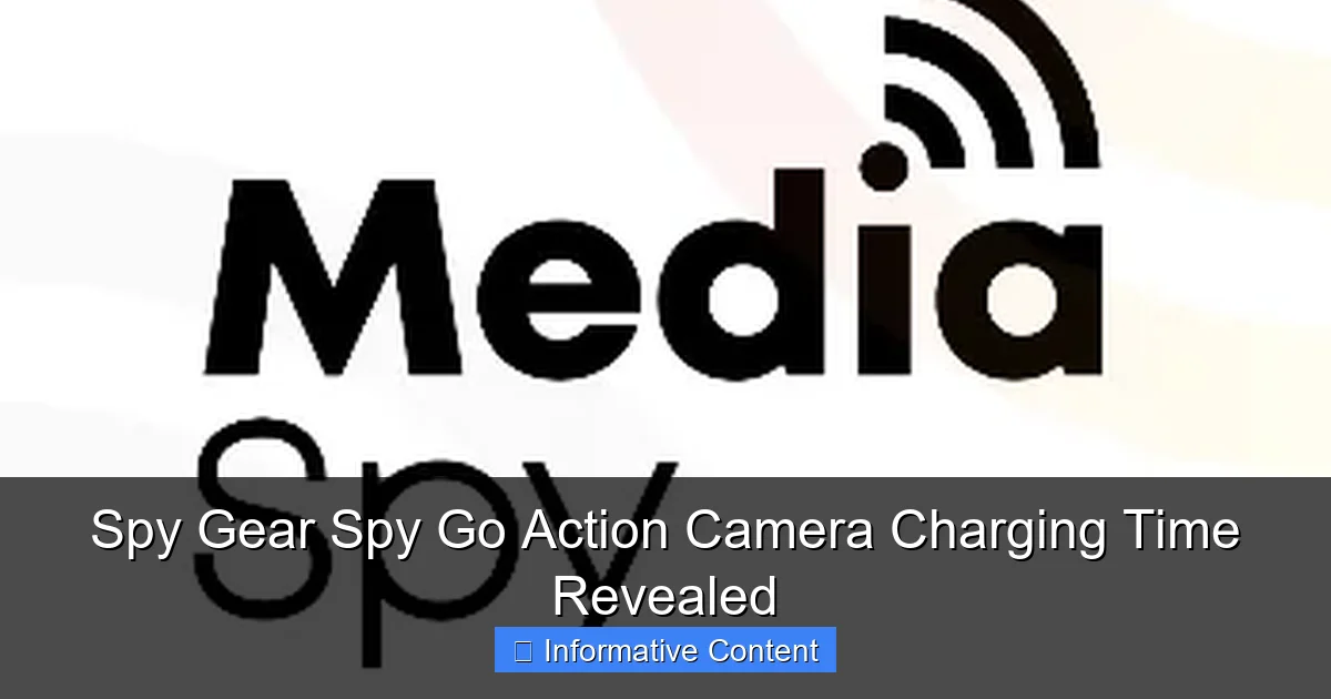 Spy Gear Spy Go Action Camera Charging Time Revealed