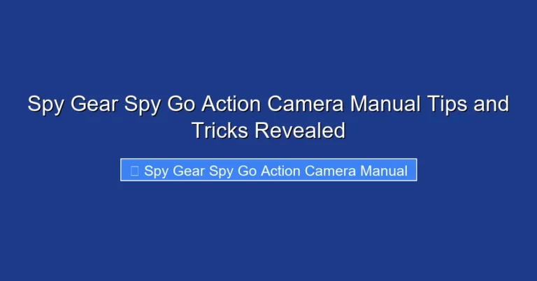 Spy Gear Spy Go Action Camera Manual Tips and Tricks Revealed