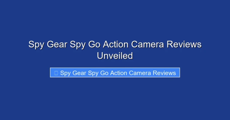 Spy Gear Spy Go Action Camera Reviews Unveiled