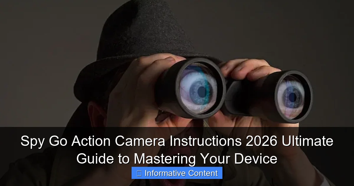 Spy Go Action Camera Instructions 2026 Ultimate Guide to Mastering Your Device