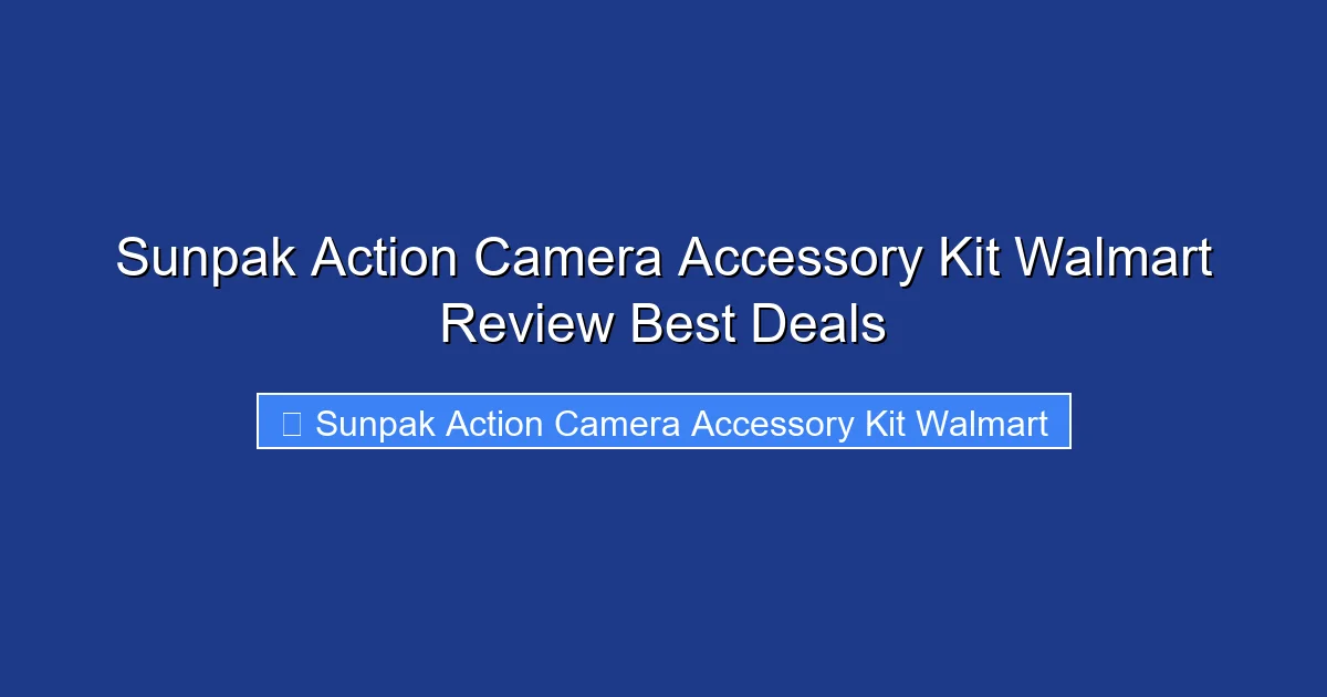 Sunpak Action Camera Accessory Kit Walmart Review Best Deals