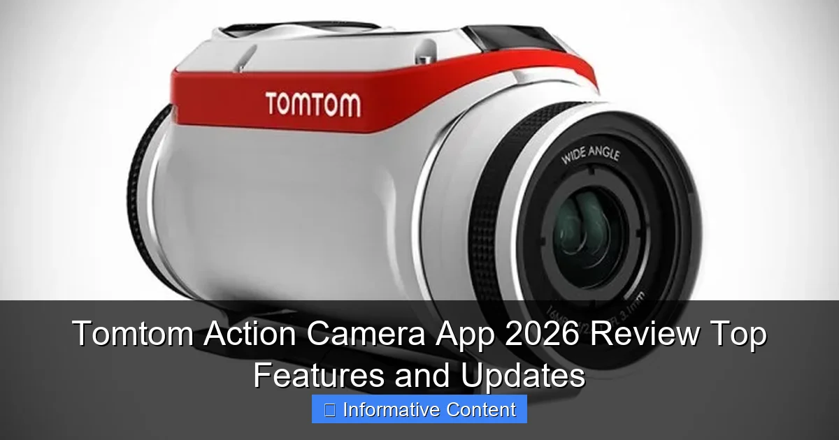 Tomtom Action Camera App 2026 Review Top Features and Updates