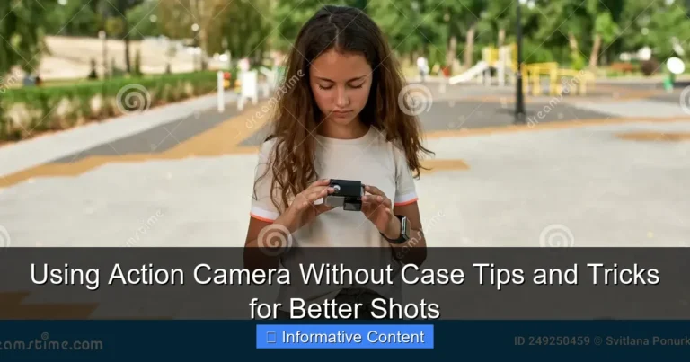 Using Action Camera Without Case Tips and Tricks for Better Shots