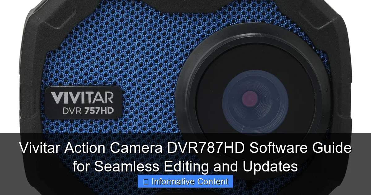 Vivitar Action Camera DVR787HD Software Guide for Seamless Editing and Updates