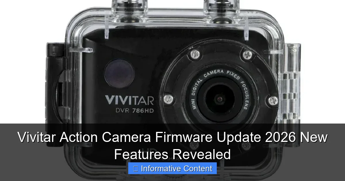 Vivitar Action Camera Firmware Update 2026 New Features Revealed