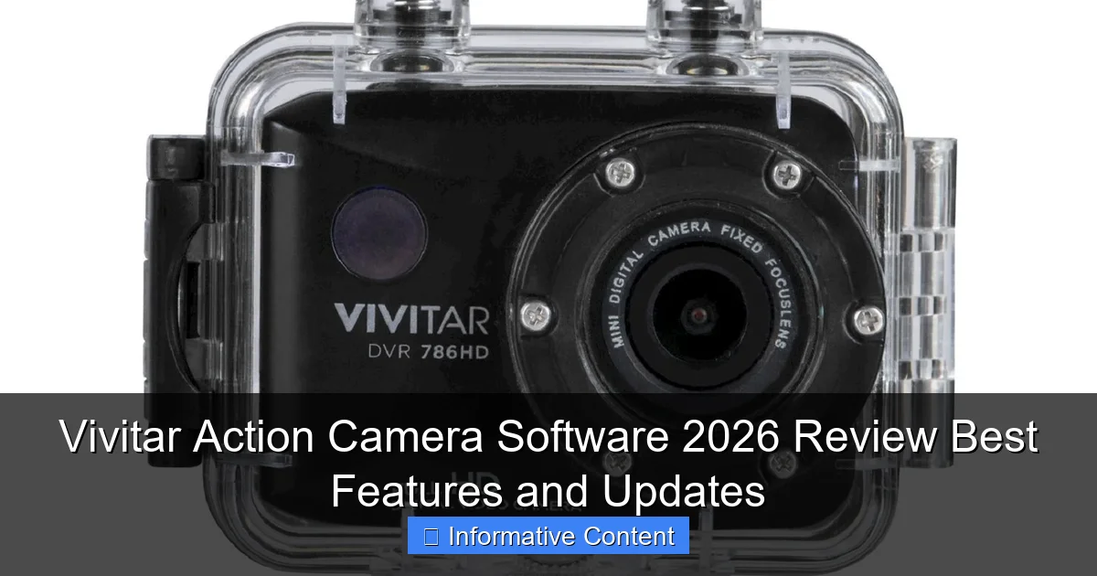 Vivitar Action Camera Software 2026 Review Best Features and Updates