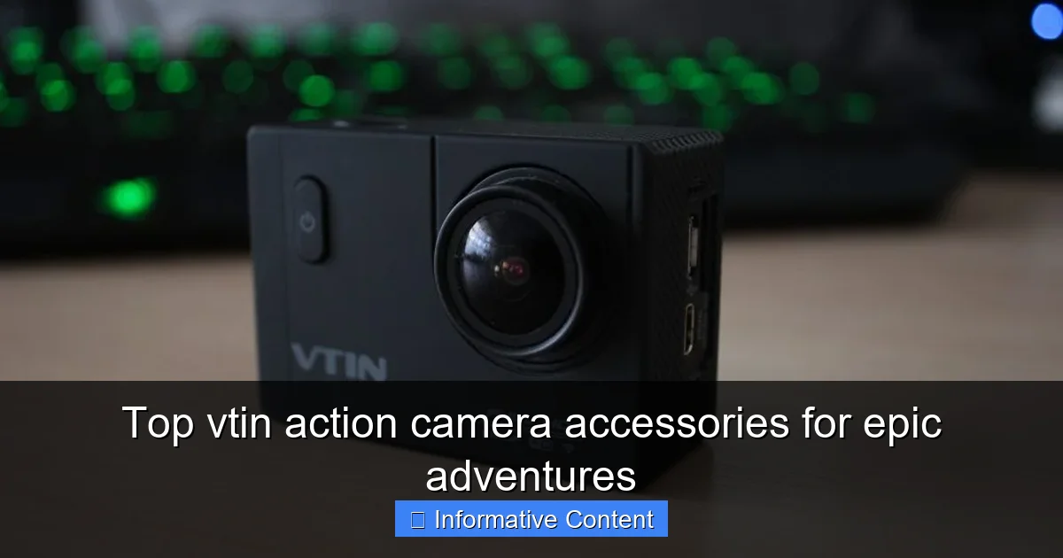 Top vtin action camera accessories for epic adventures