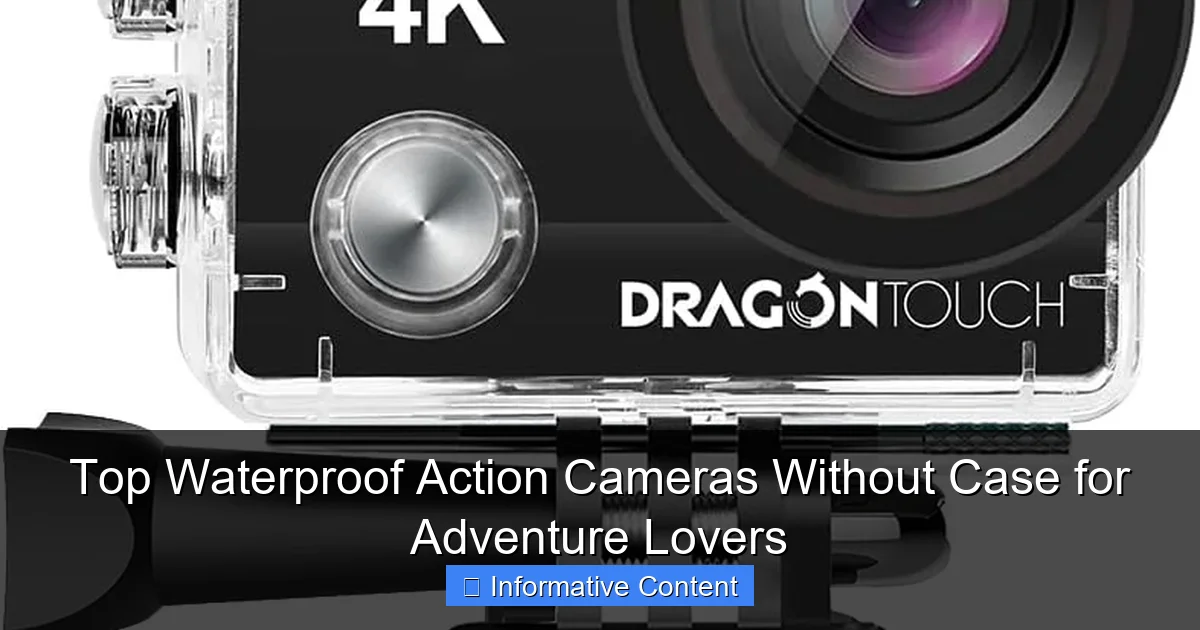 Top Waterproof Action Cameras Without Case for Adventure Lovers