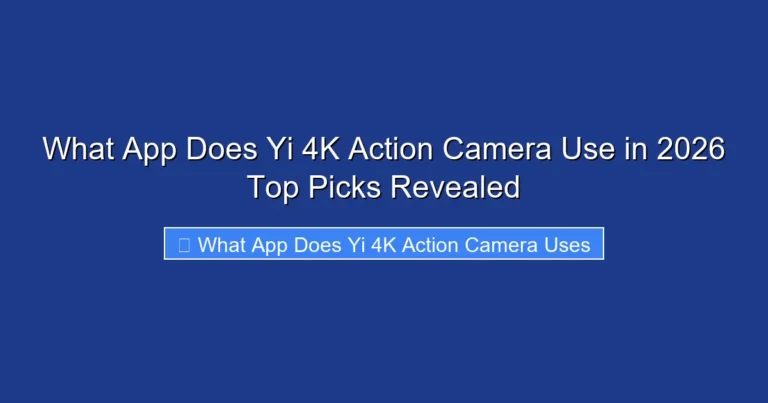 What App Does Yi 4K Action Camera Use in 2026 Top Picks Revealed