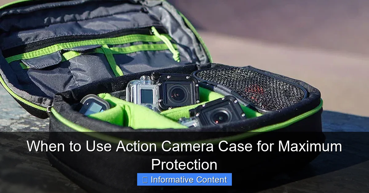 When to Use Action Camera Case for Maximum Protection