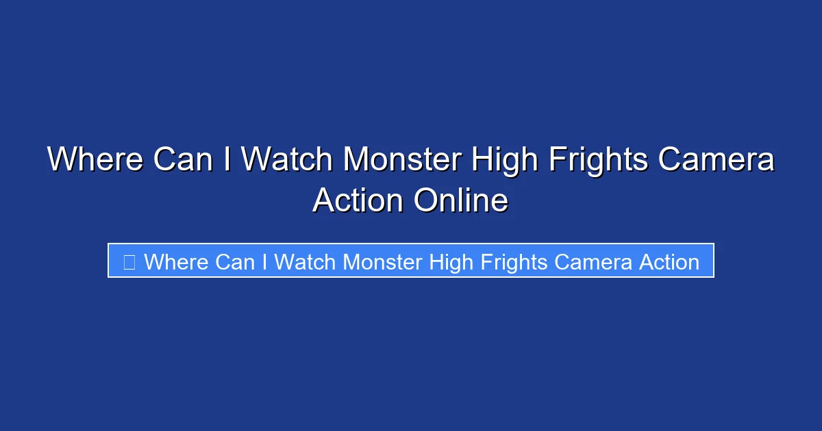 Where Can I Watch Monster High Frights Camera Action Online