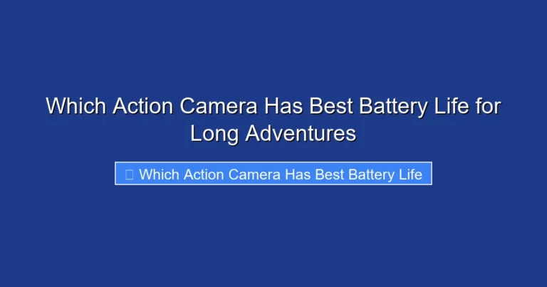 Which Action Camera Has Best Battery Life for Long Adventures